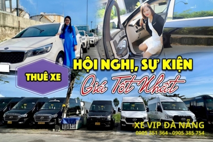 THUÊ XE HỘI NGHỊ, SỰ KIỆN GIÁ TỐT NHẤT VỚI XE VIP ĐÀ NẴNG