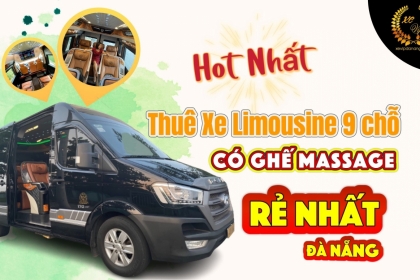 [Hot Nhất] Thuê Xe Limousine 9 Chỗ Có Ghế Massage tại Đà Nẵng Uy Tín