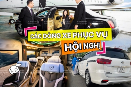Thuê xe phục vụ hội nghị, sự kiện giá tốt nhất tại Xe VIP Đà Nẵng