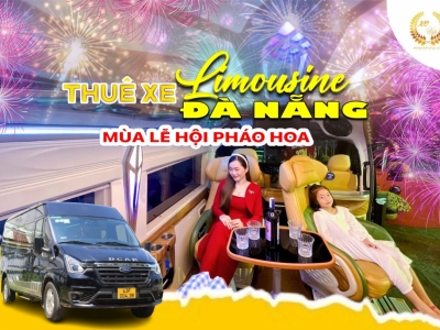 Thuê xe Limousine du lịch Đà Nẵng dịp lễ hội pháo hoa quốc tế DIFF 2024