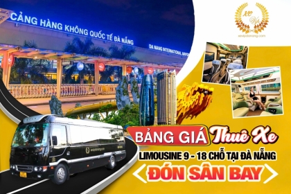 Tổng hợp giá thuê xe Limousine 9, 12, 16, 18 chỗ đón sân bay Đà Nẵng