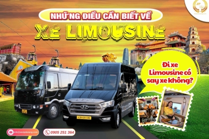 Đi xe Limousine có say xe không? Tất tần tật những điều cần biết về xe Limousine Xe Vip Đà Nẵng