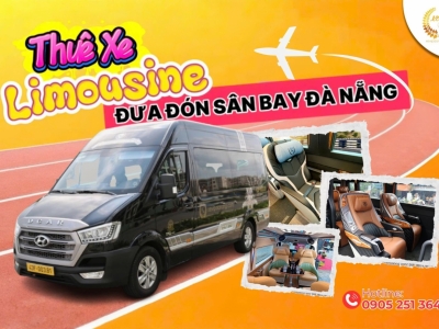 Đặt xe Limousine đưa đón sân bay Đà Nẵng giá rẻ, nhiều ưu đãi 2025