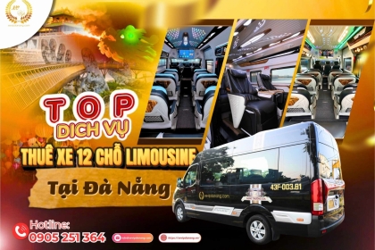 Top Dịch Vụ Thuê Xe Limousine 12 Chỗ Tại Đà Nẵng Uy Tín, Giá Tốt 2025