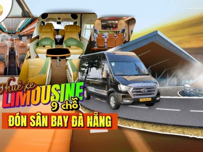 Thuê xe Limousine 9 chỗ đón sân bay Đà Nẵng – Xe VIP, giá chỉ từ 800k