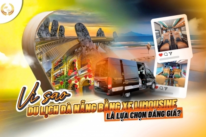 Vì sao du lịch Đà Nẵng bằng xe limousine là lựa chọn đáng giá?