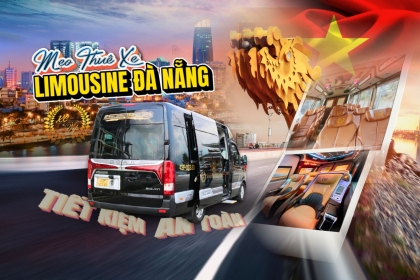 5 Mẹo Thuê Xe Limousine Đà Nẵng Dịp Lễ 2/9 Tiết Kiệm Và An Toàn