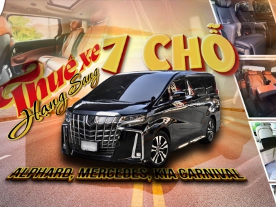 Thuê Xe 7 Chỗ Cao Cấp Toyota Alphard, Mercedes, Kia Carnival | Ưu Đãi 2026