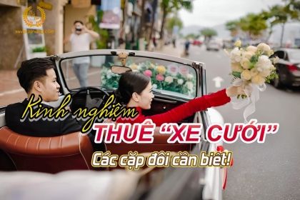 Kinh nghiệm thuê xe cưới các cặp đôi cần biết